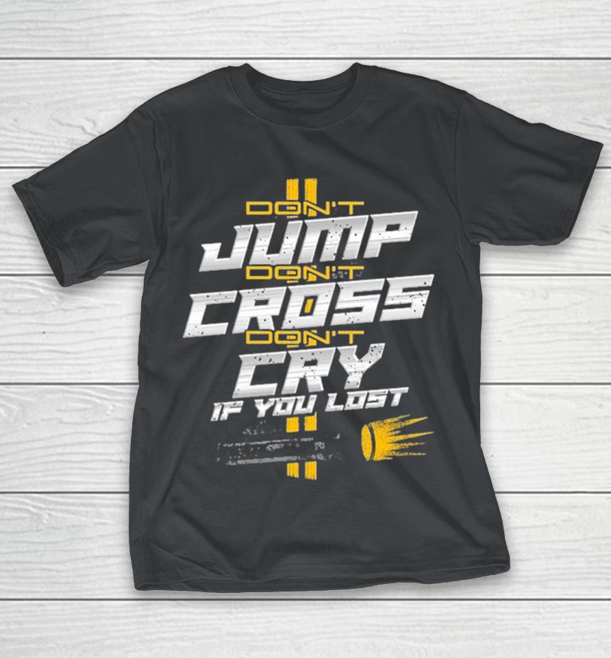 1320Video Don’t Jump Don’t Cross Cry If You Lost Shirts