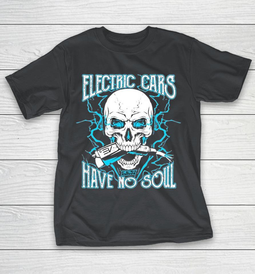 1320video Electric Cars Have No Soul 2.0 Shirts