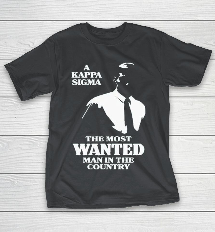 A Kappa Sigma The Most Wanted Man In The Country Shirts