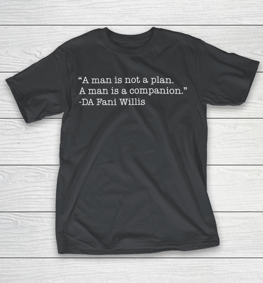 A Man Is Not A Man Is A Plan A Companion Da Fani Willis Shirts
