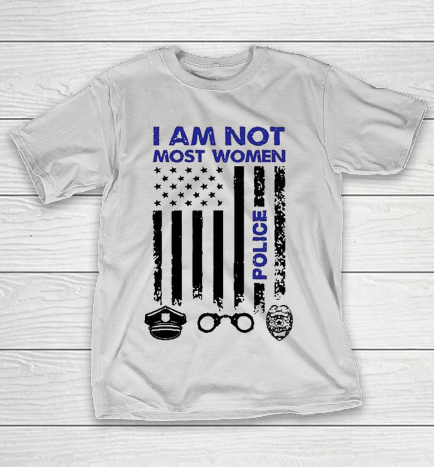 Addy Perez I Am Not Most Woman Police Shirts