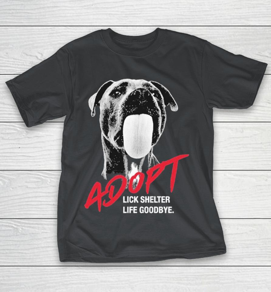 Animal Care & Control ADOPT Lick Shelter Life Goodbye Shirts