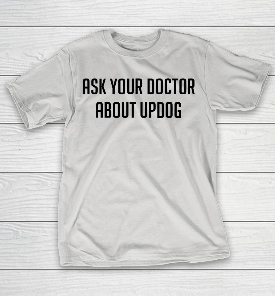 Ask Your Doctor About Updog Shirts