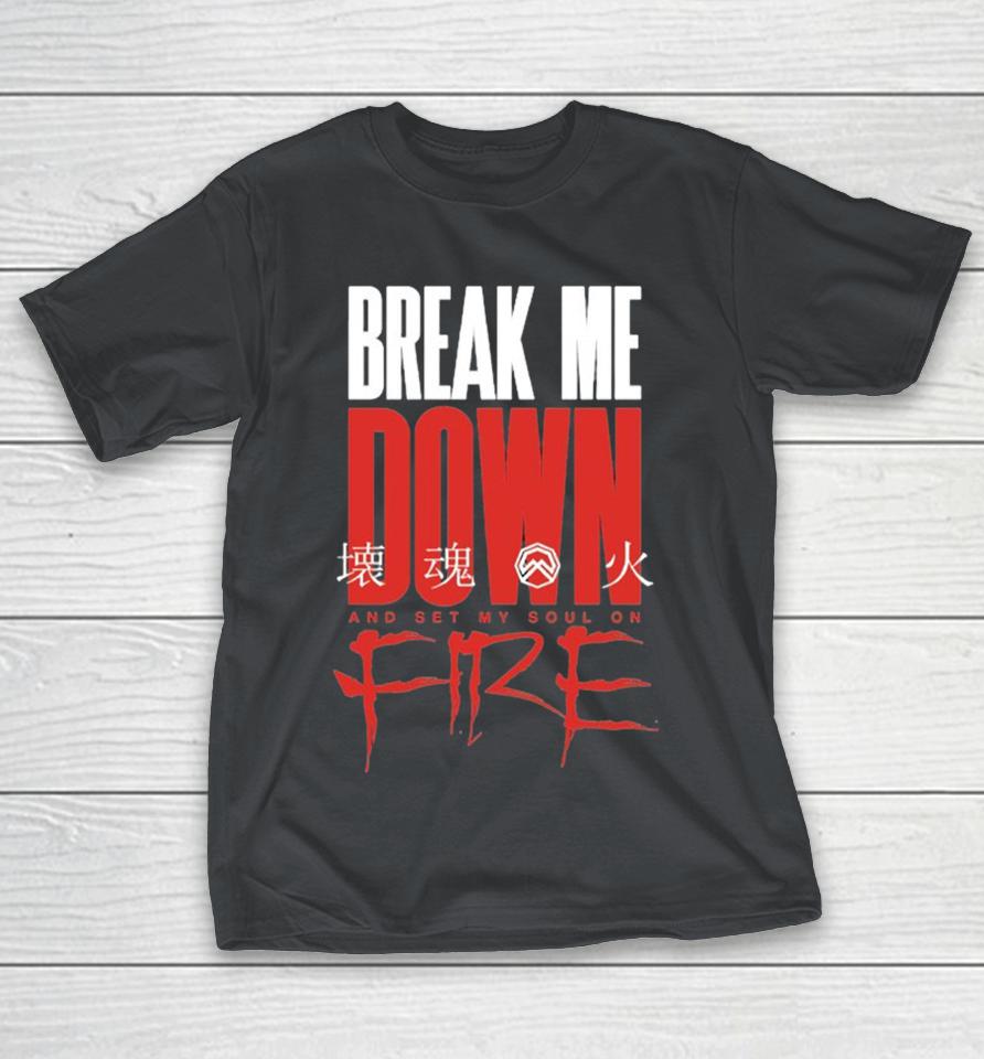 Aviana Break Me Down And Set My Soul On Fire Illuminate Shirts