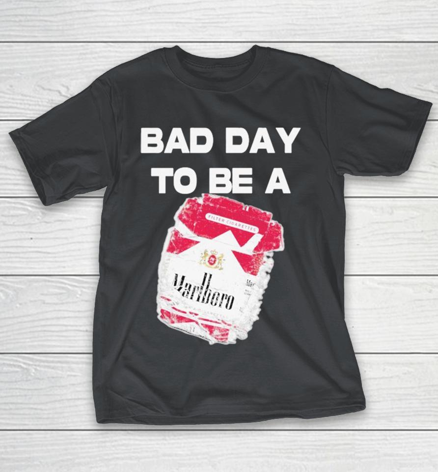 Bad Day To Be Marlboro Cigarettes Shirts