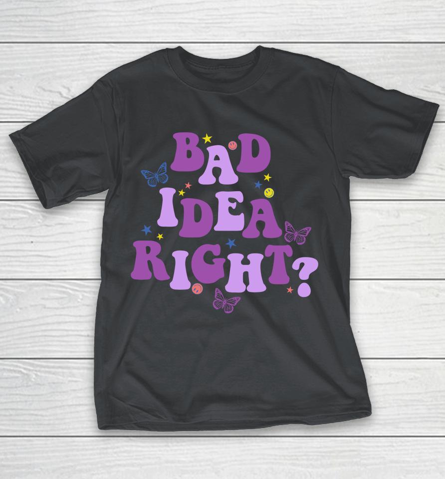 Bad Idea Right Shirts