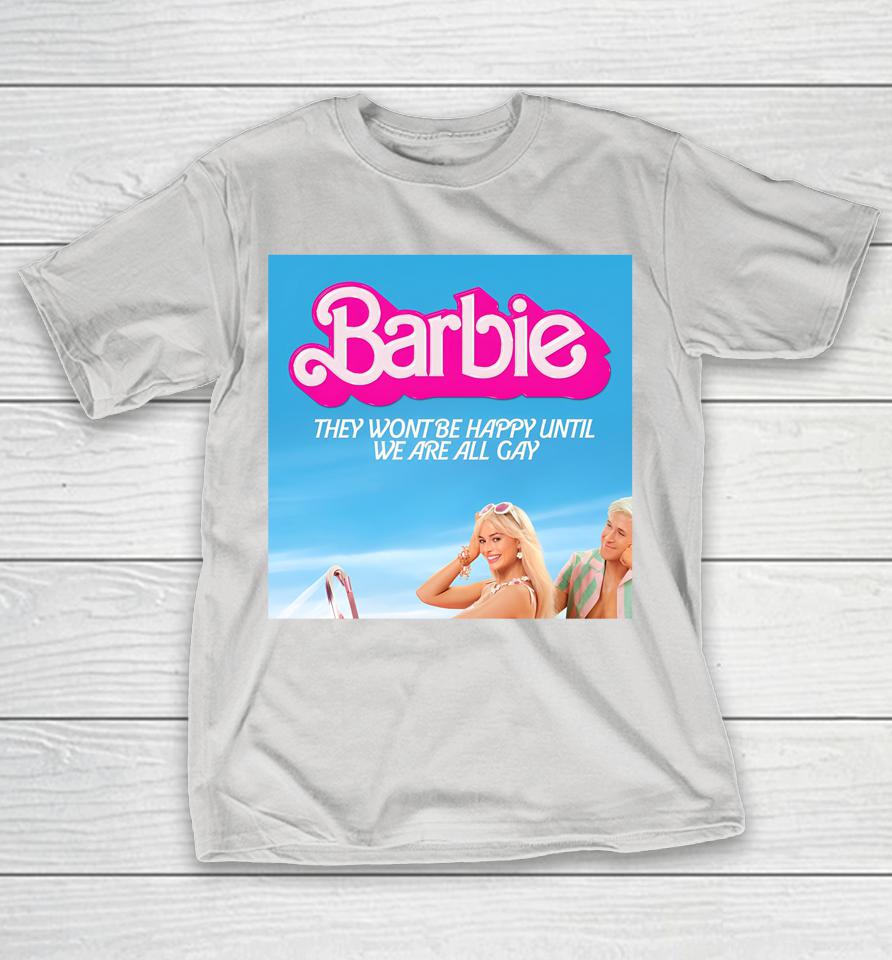 Barbie They Wont Be Happy Until We Are All Gay Shirts