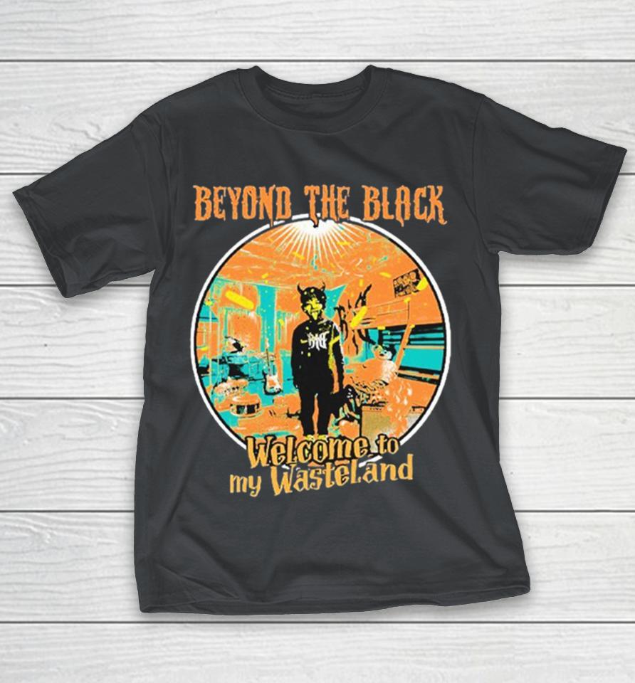 Beyond The Black Welcome To My Wasteland Shirts