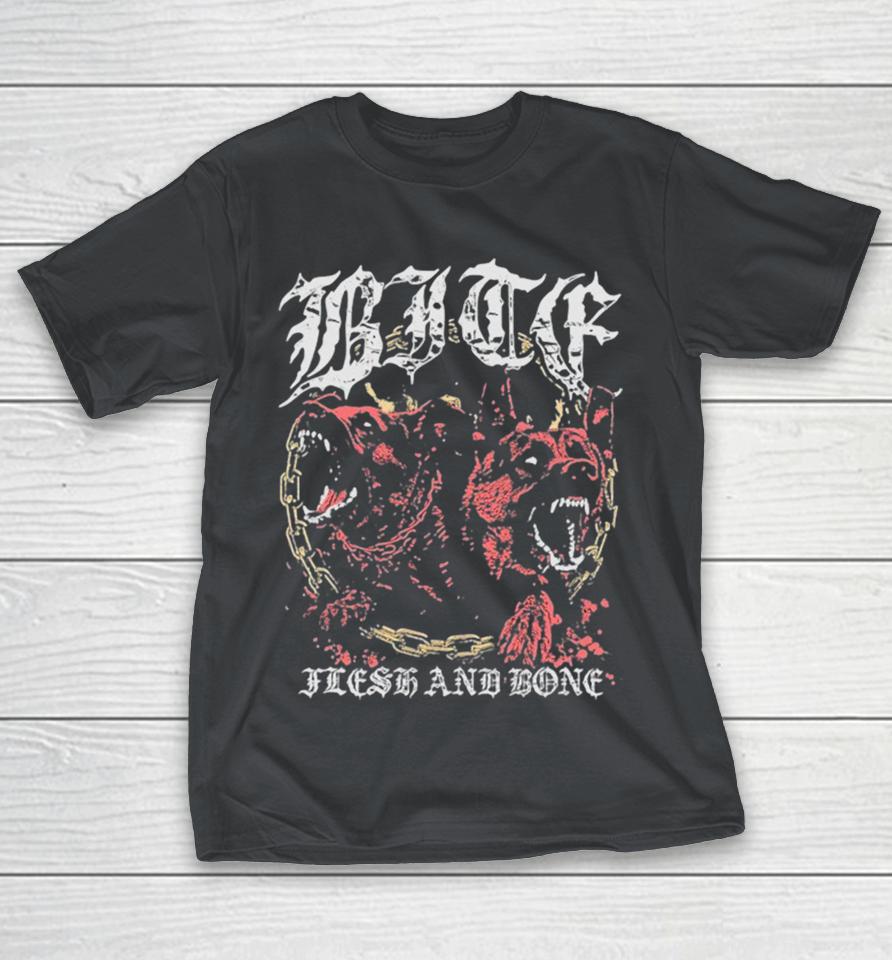 Bite Flesh And Bone Shirts