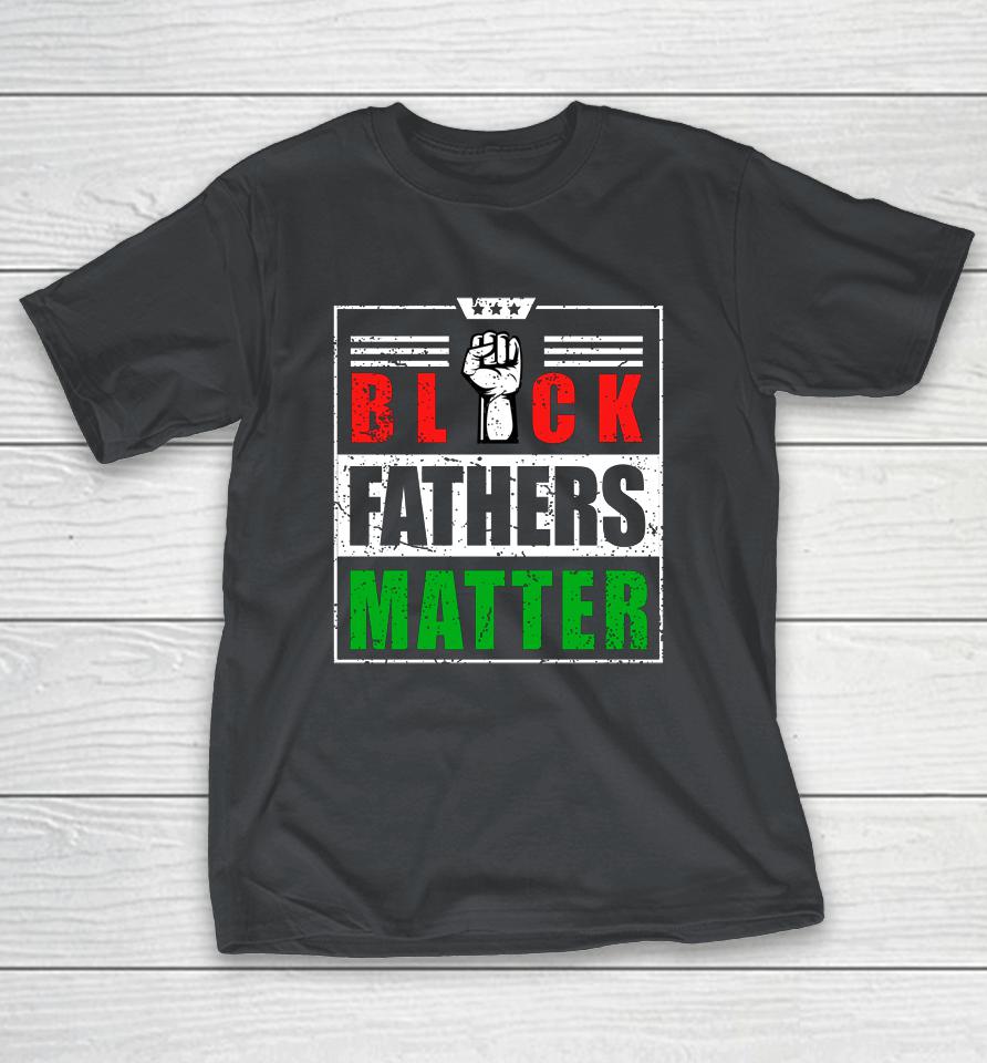 Black Fathers Matter for Men Dad History Shirts