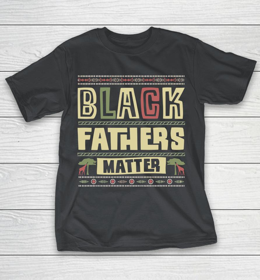 Black Fathers Matter Shirts