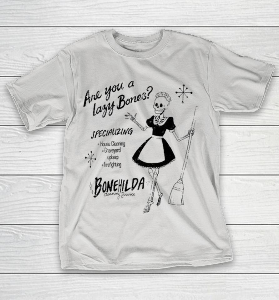 Bonehilda Cleaning Service Are You A Lazy Bones Specializing Shirts