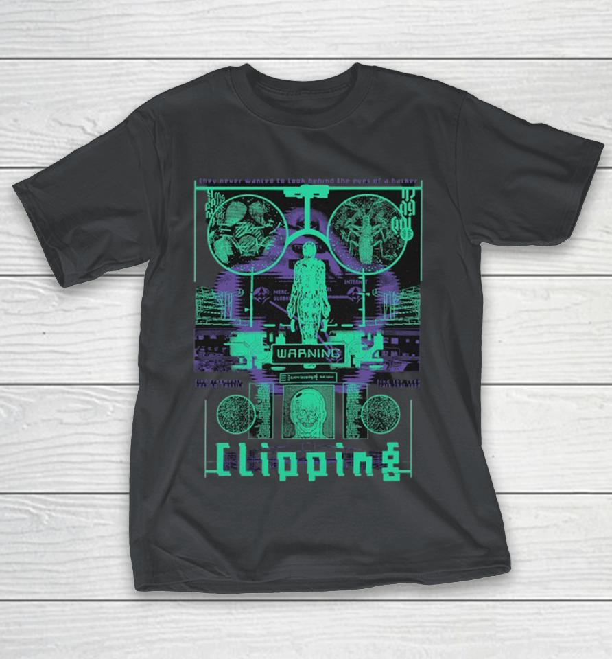 Clipping They Never Wanted To Look Behind The Eyes Of A Hacker Cyber Shirts