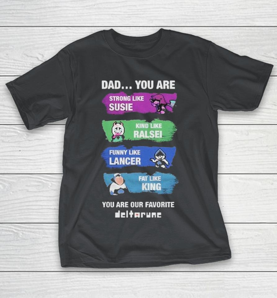 Dad You Are You’re Our Favorite Deltarune Shirts