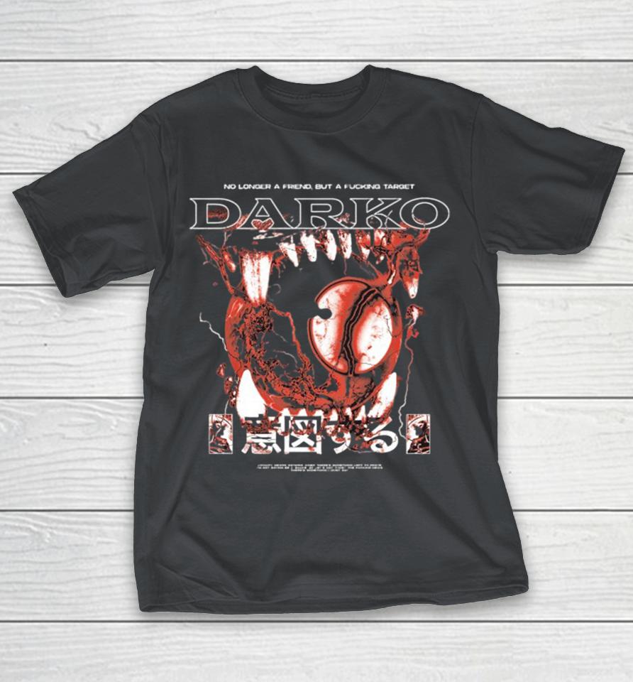 Darko No Longer A Friend But A Fucking Target Eyeball Shirts