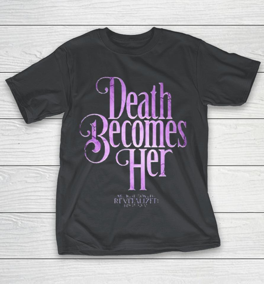 Death Becomes Her Now A Warning Shirts