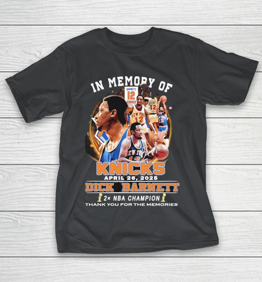 Dick Barnett In Memory Of New York Knicks 2x NBA Champion Thank You For The Memories Shirts