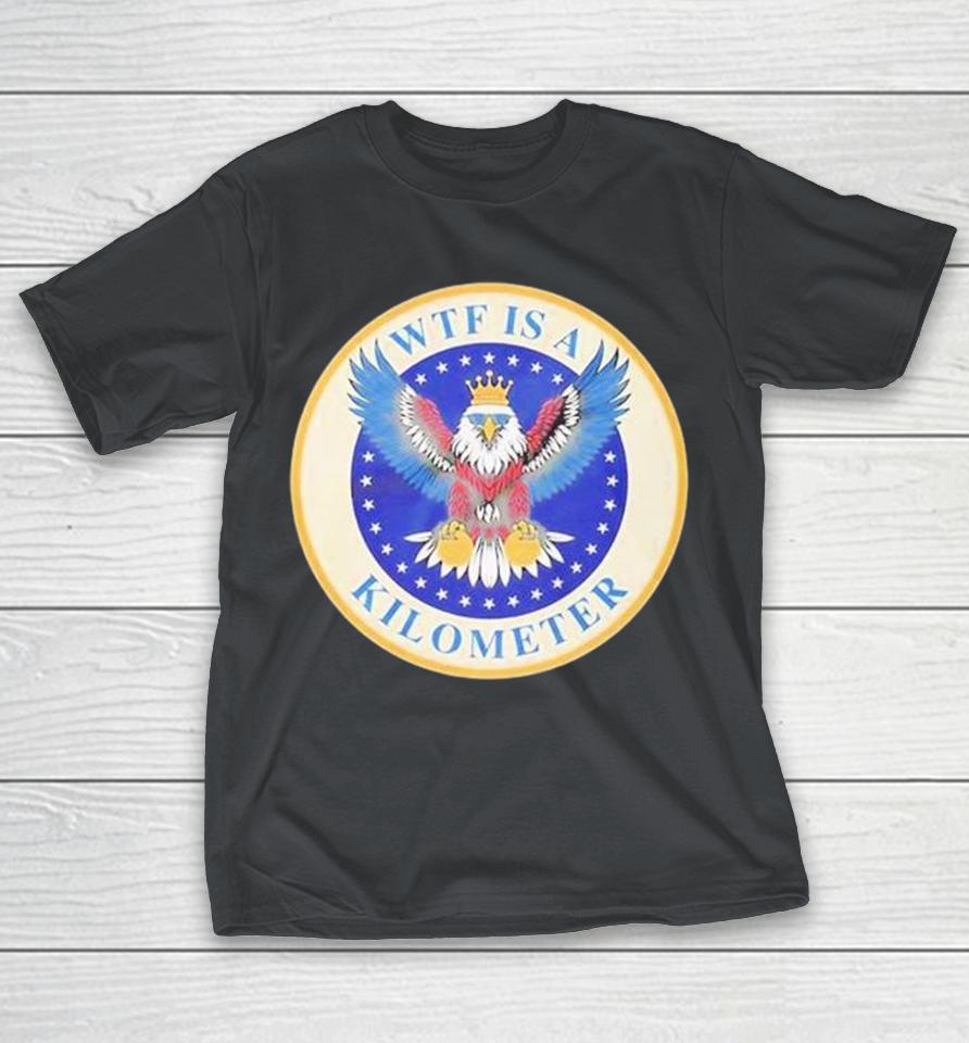 Eagle With Gold Medal Wtf Is A Kilometer Shirts