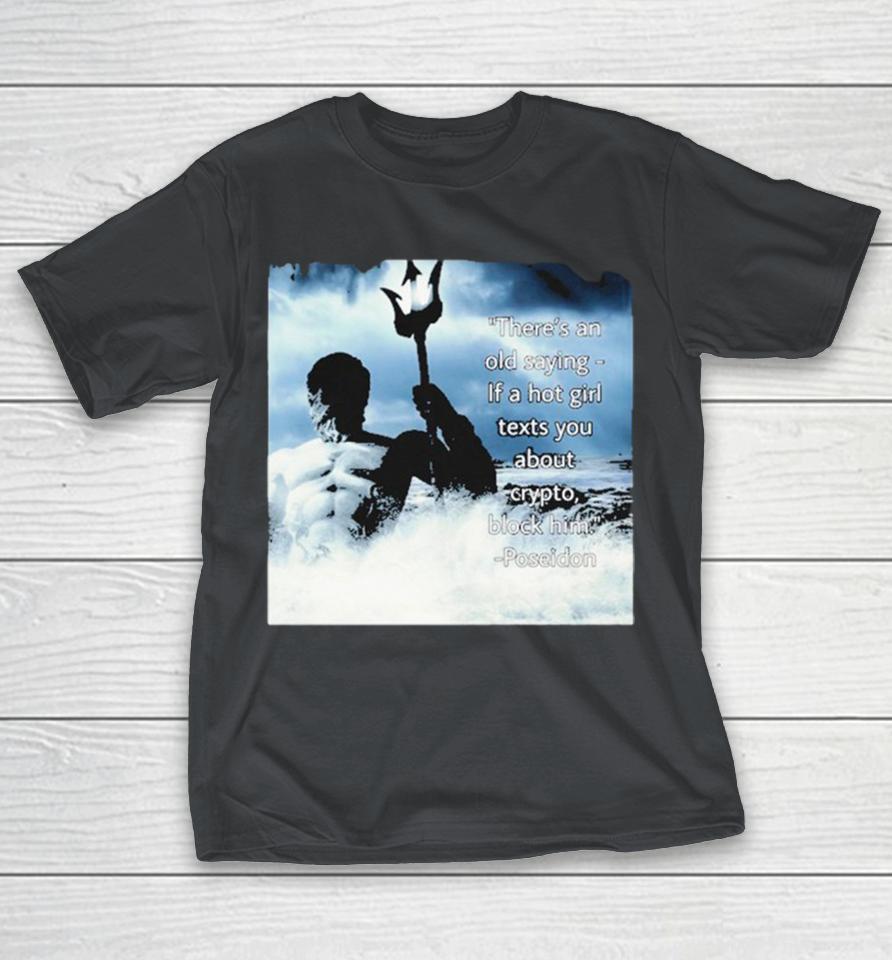 Elon Musk There’s An Old Saying-If A Hot Girl Texts You About Crypto, Block Him-Poseidon Shirts