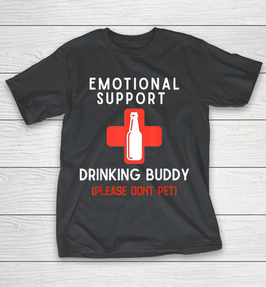 Emotional Support Drinking Buddy Please Don’t Pet Drinking Shirts