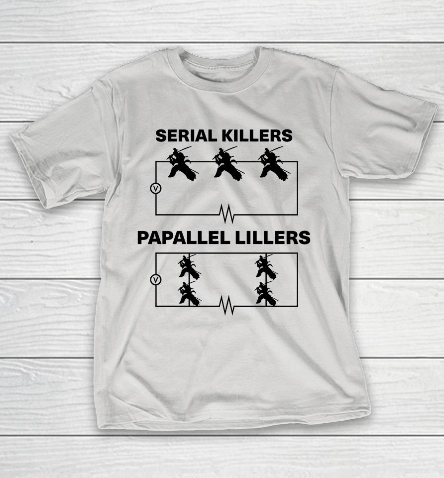 Engrish Serial Killers Papallel Lillers Shirts