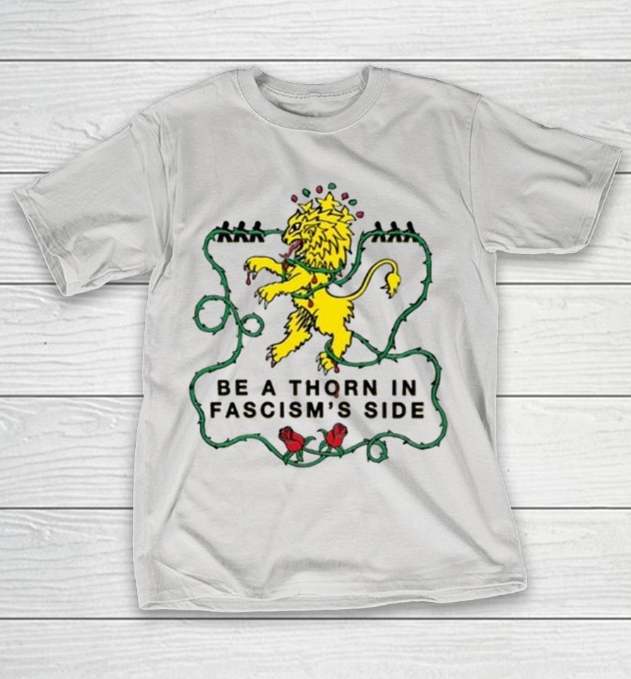 Feels So Good Be A Thorn In Fascism’S Side Shirts