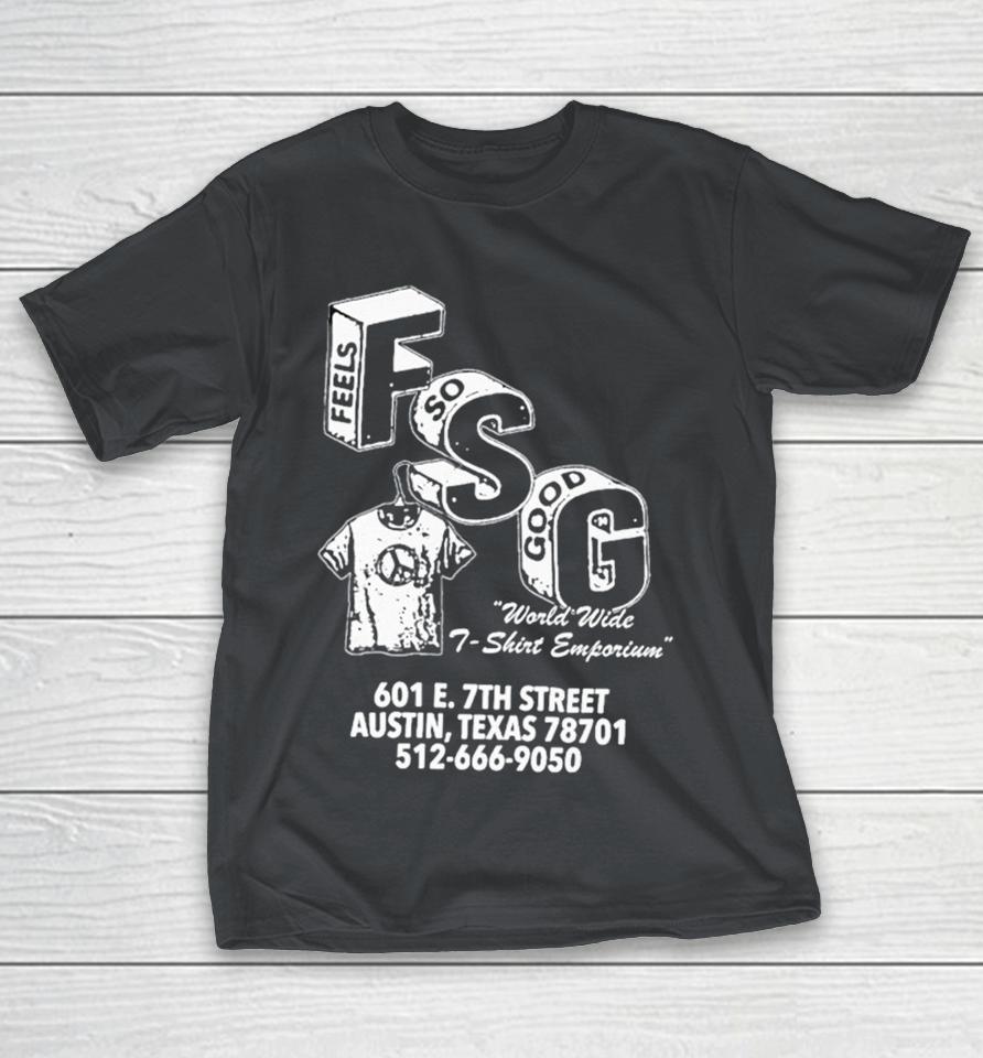 Feels So Good FSG World Wide T- Emporium 7th Street Austin Texas Shirts