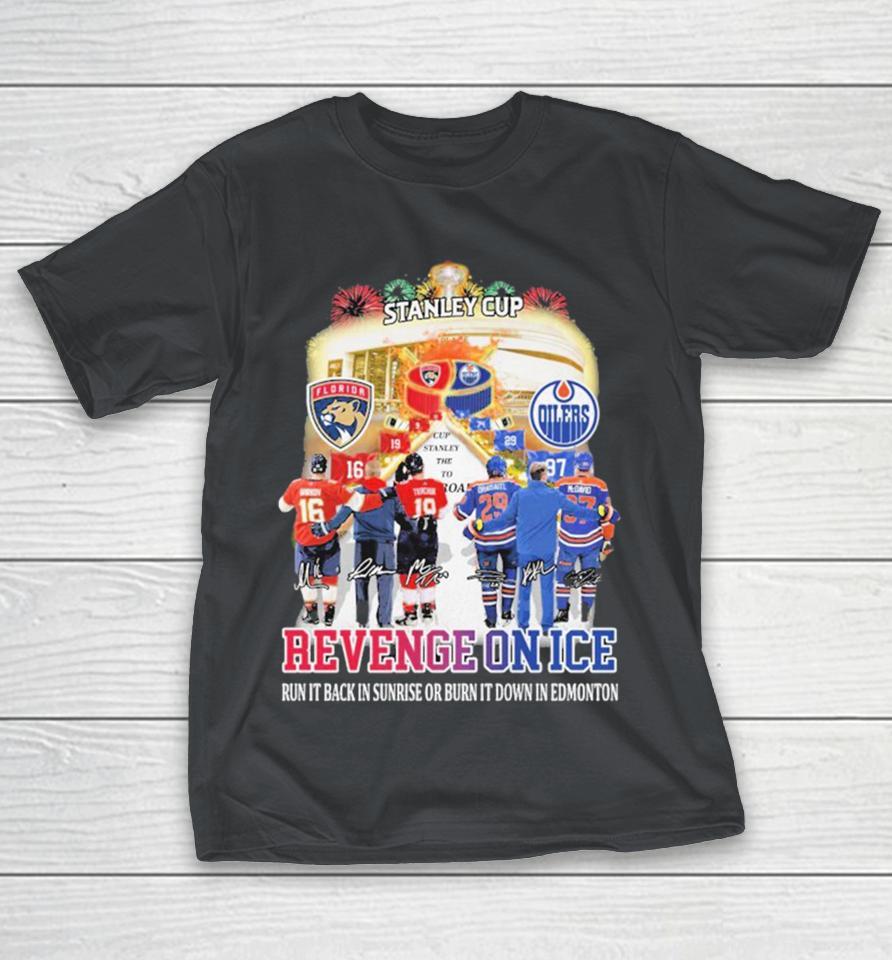 Florida Panthers Vs Edmonton Oilers Stanley Cup Revenge On Ice Run It Back In Sunrise Or Burn It Down Edmonton Signatures Shirts