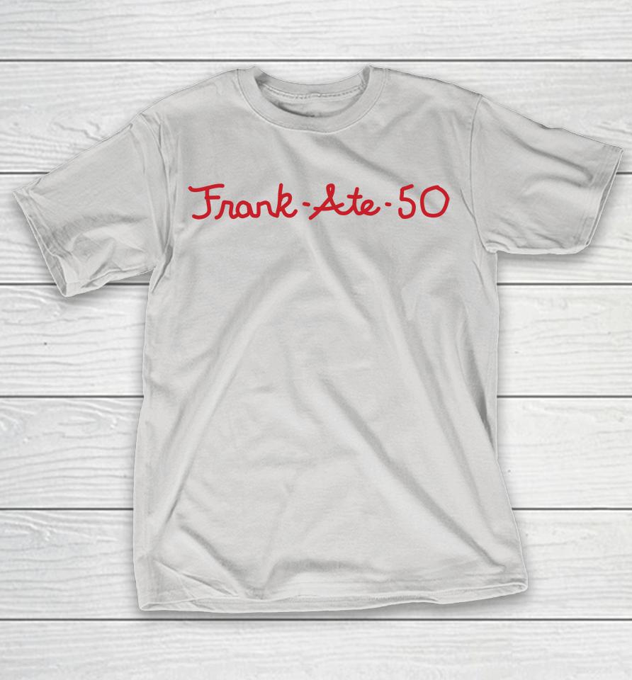 Frank Ate 50 Shirts