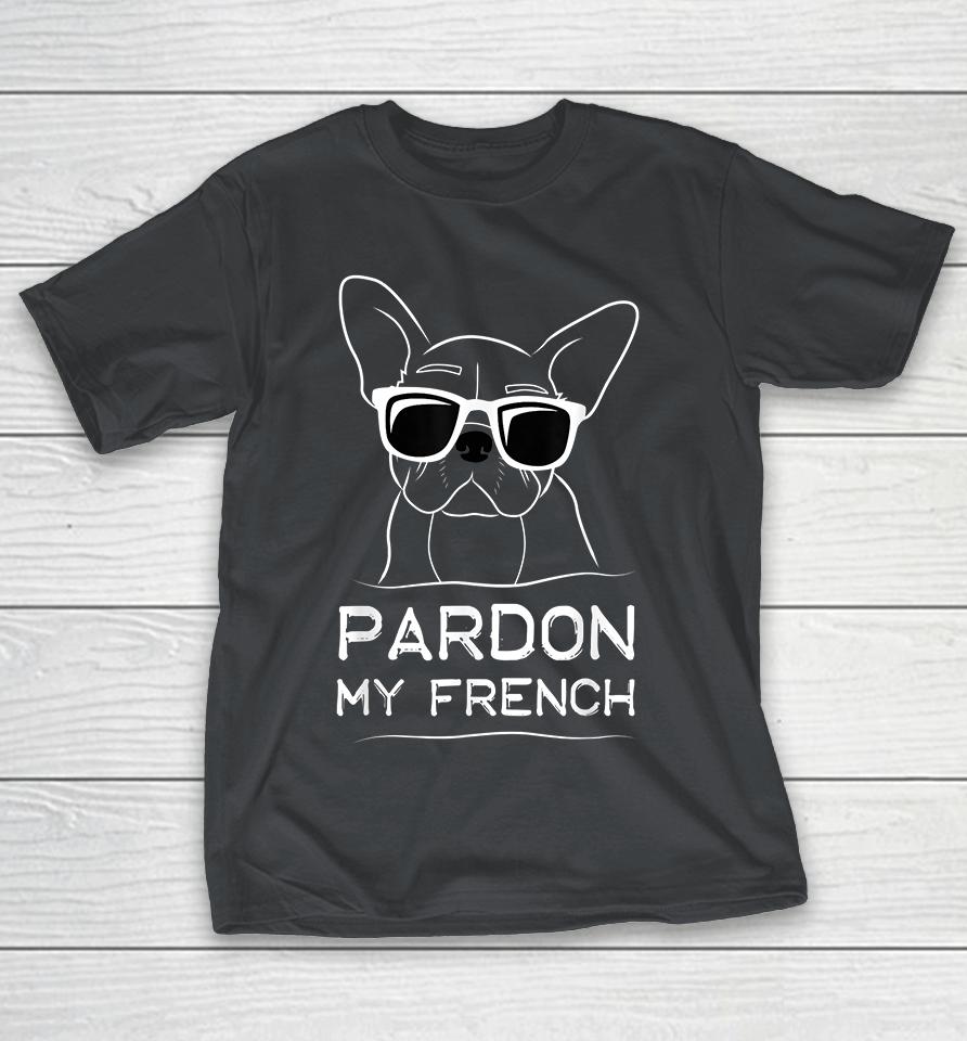 Frenchie Bulldog Pardon My French Shirts