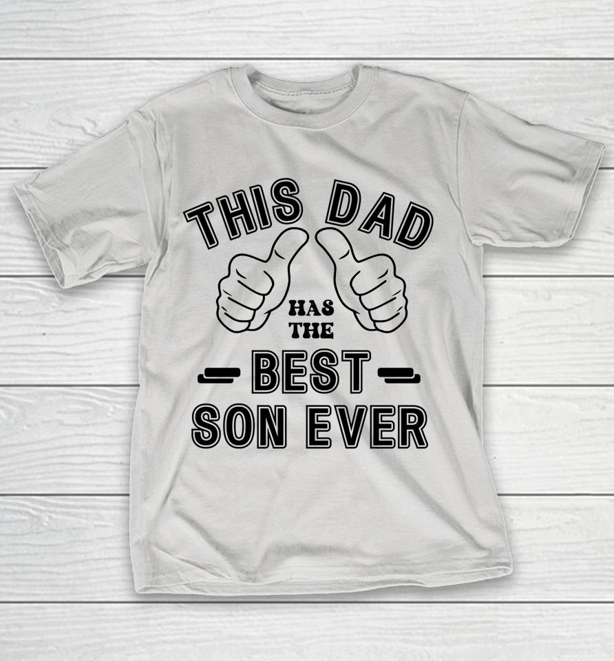 Funny Fathers Day From Son This Dad Has The Best Son Ever Shirts