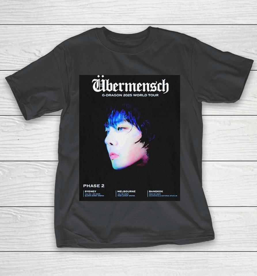 G-Dragon Übermensch 2025 World Tour Schedule Phase 2 Cities Dates On July And August 2025 Shirts