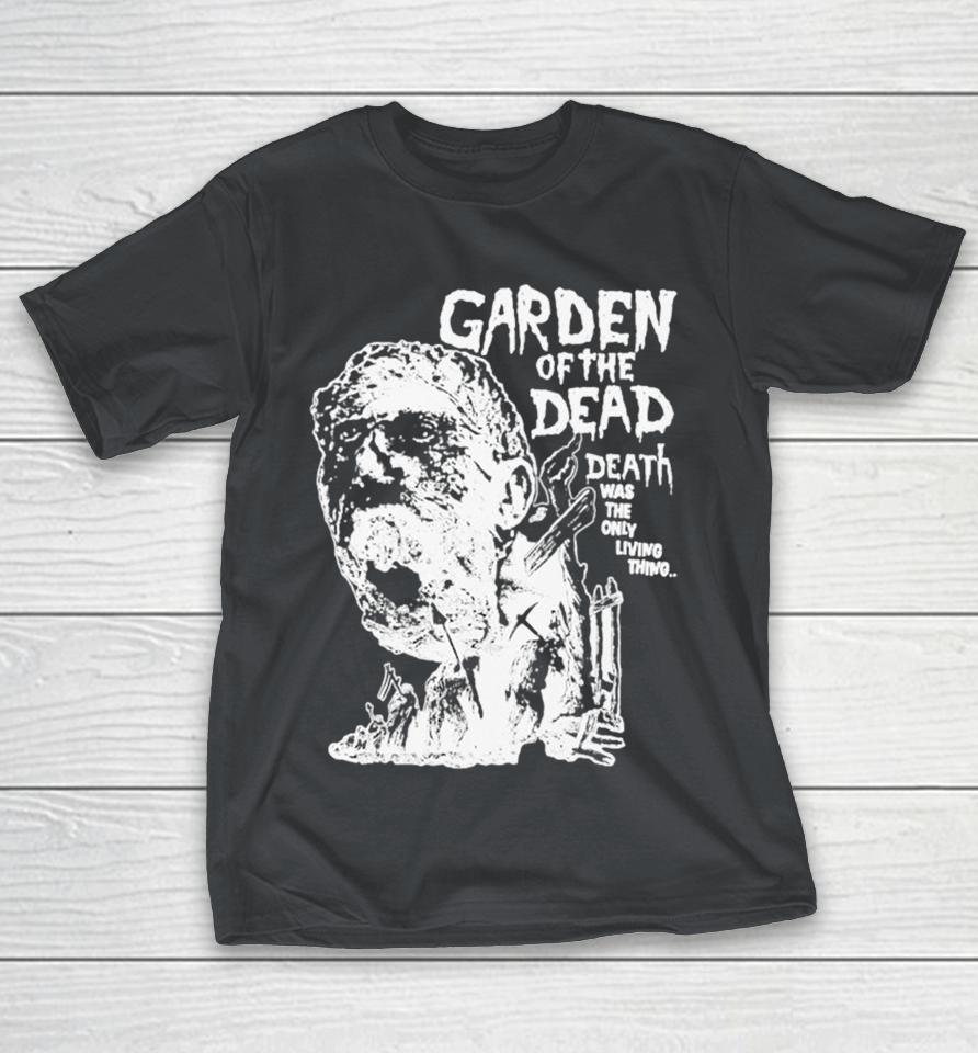 Garden Of The Dead Death Was The Only Living Thing Horror Movie Shirts