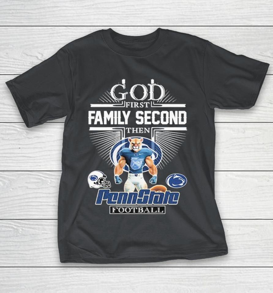 God First Family Second Then Penn State Nittany Lions Football Mascot Shirts