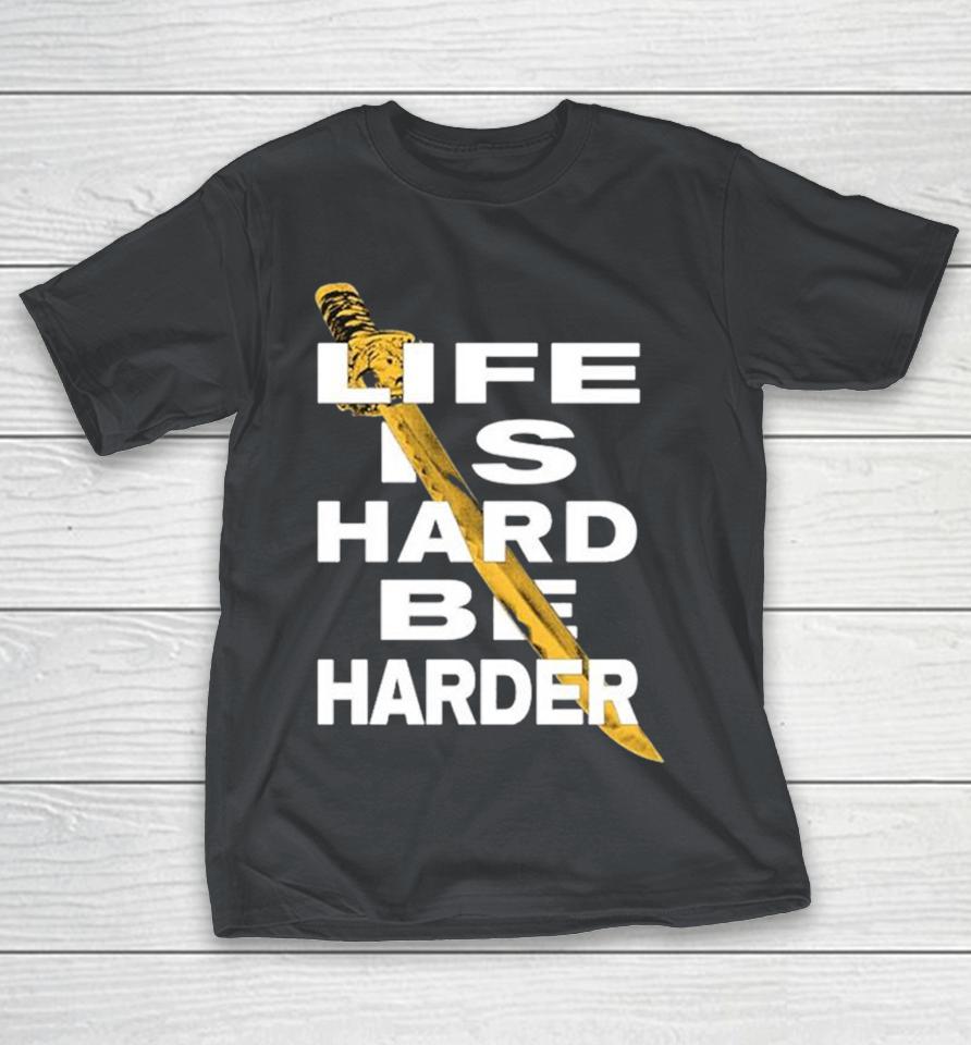God’s Hate Life Is Hard Be Harder Sword Shirts