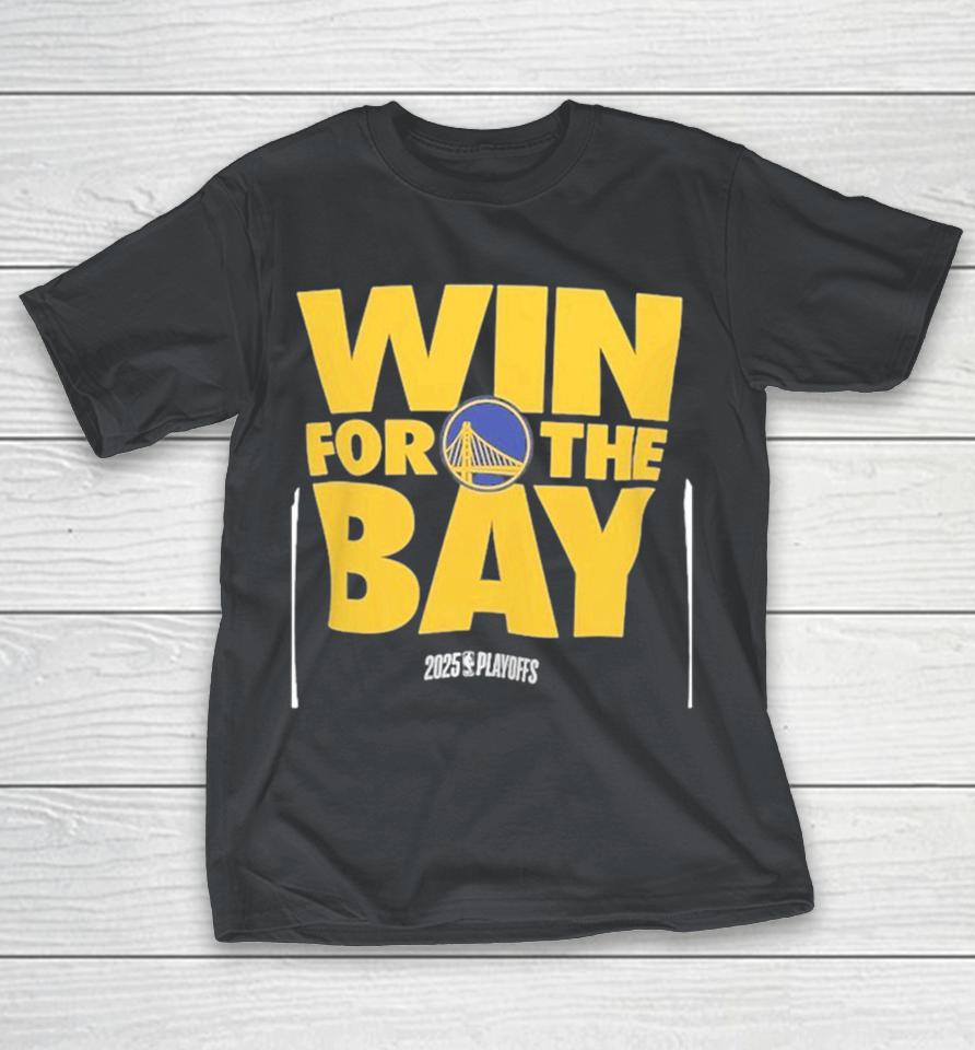Golden State Warriors Win For The Bay 2025 Playoffs NBA Shirts
