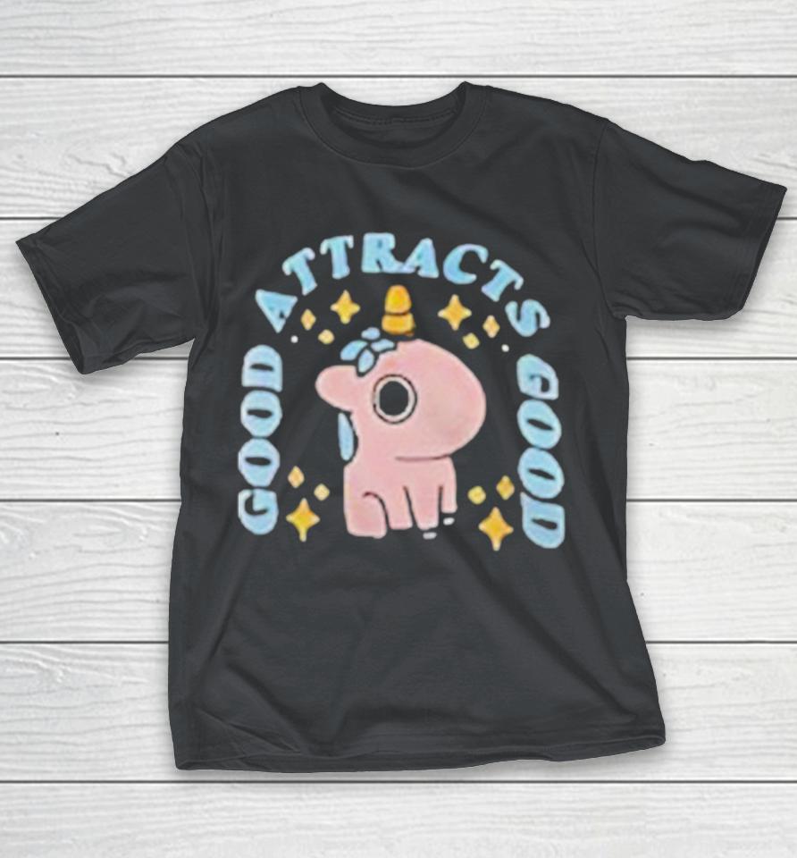 Good Attracts Good Unicorn Shirts