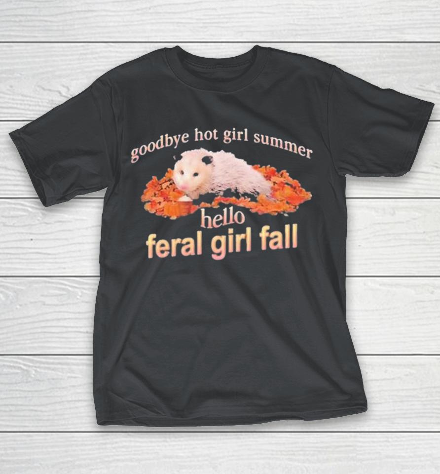 Goodbye Hot Girl Summer Hello Feral Girl Fall Opossum Shirts