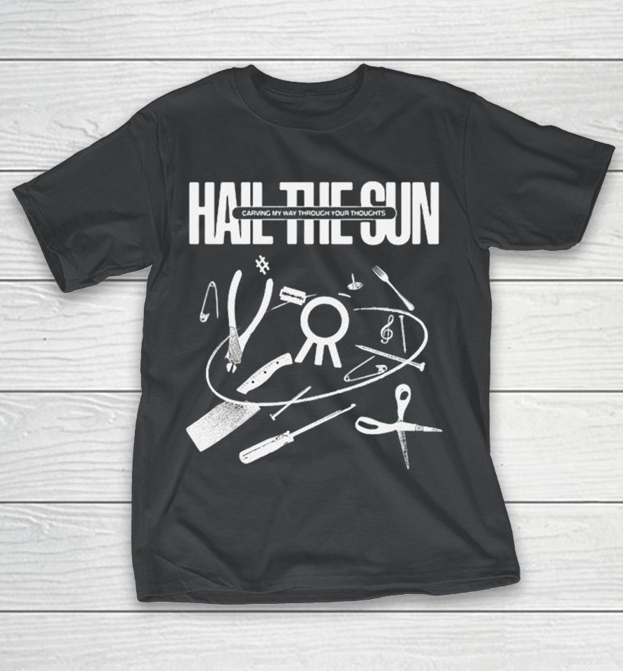 Hail The Sun Carving My Way Through Your Thoughts Monochrome Carve Shirts