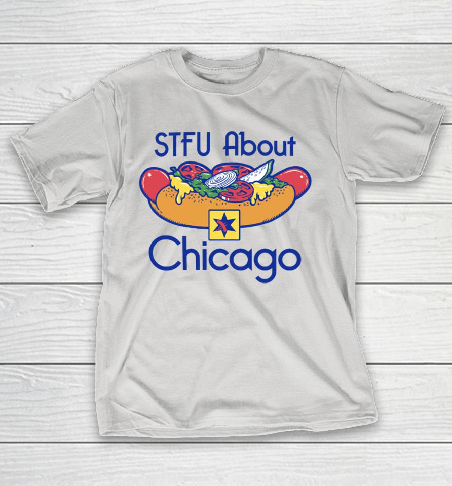 Harebrained Design Stfu About Chicago Hot Dogs Shirts