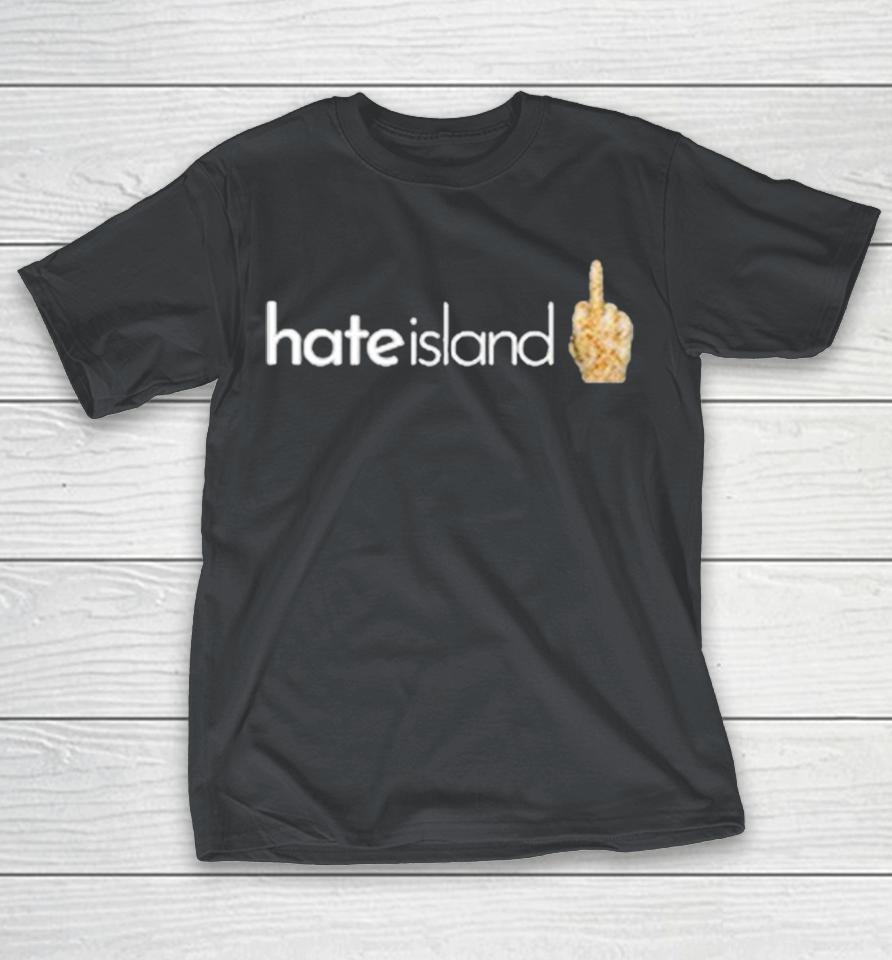 Hate Island Love Island Middle Finger Shirts