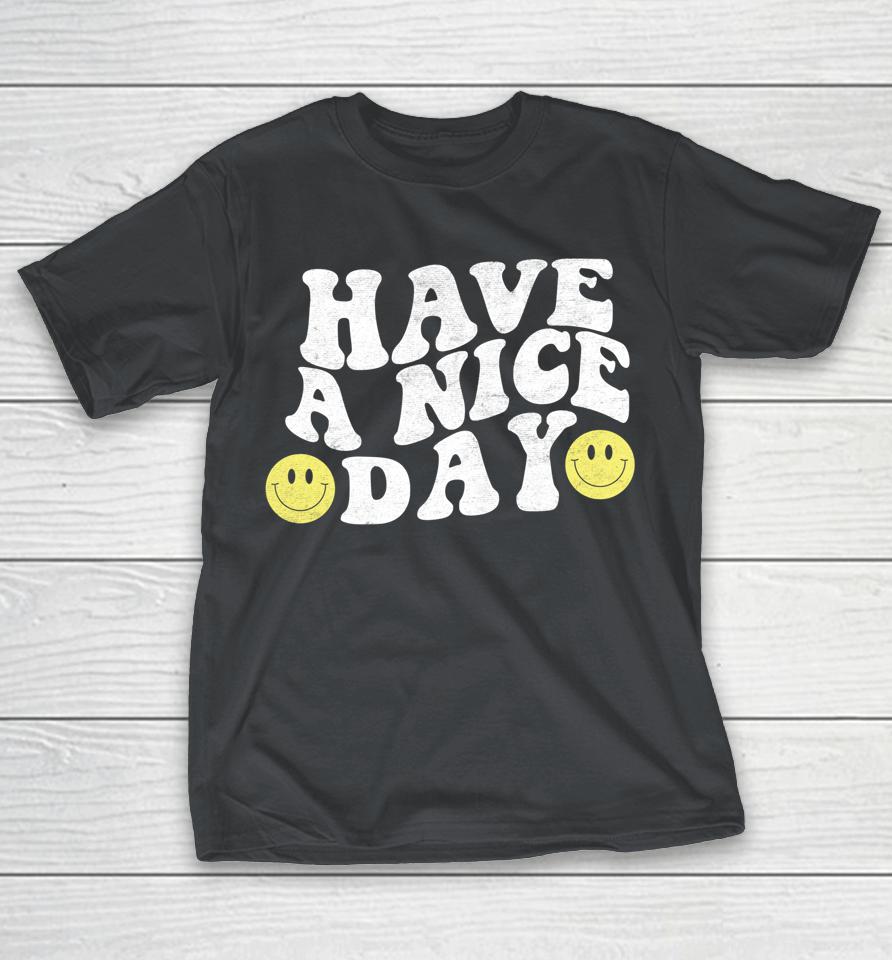 Have A Nice Day Smiley Happy Face Retro Groovy 70s Smile Shirts
