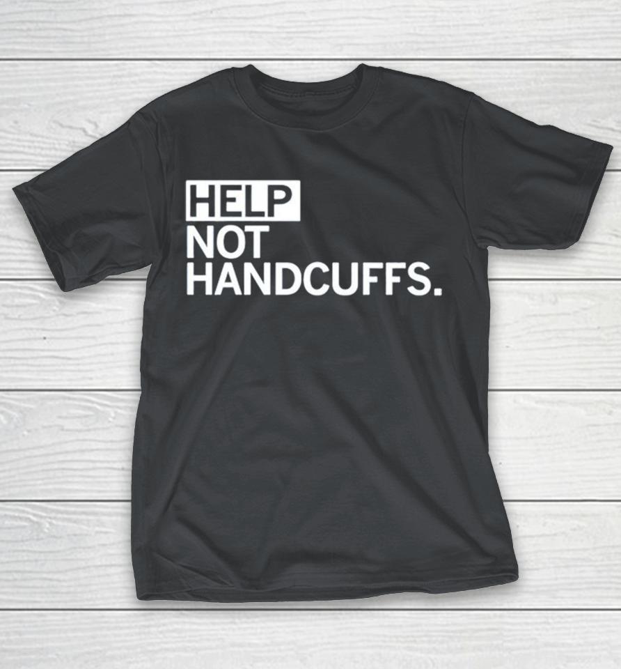 Help Not Handcuffs Shirts
