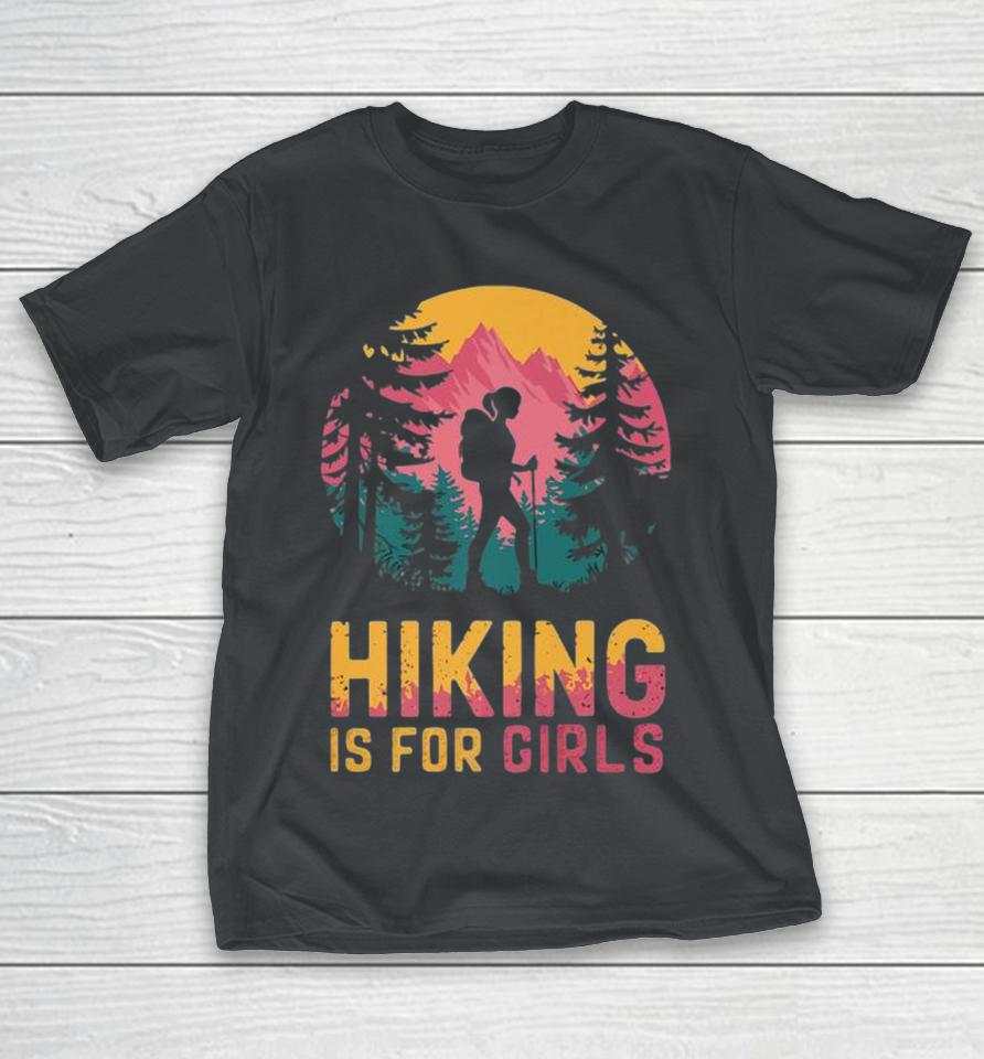 Hiking Is For Girls Outdoor Adventure 2024 Shirts