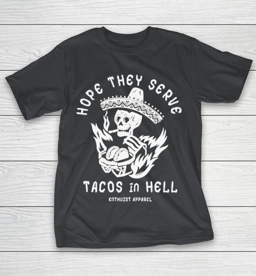 Hope They Serve Tacos In Hell Shirts