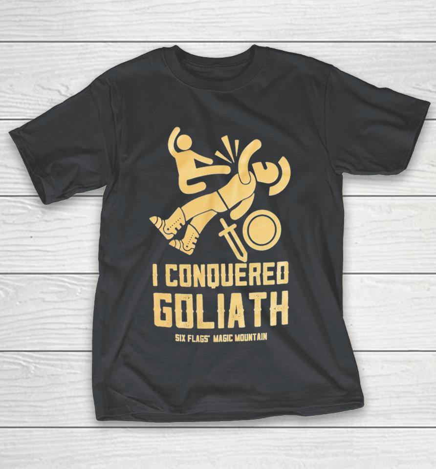 I Conquered Goliath Ride Six Flags Magic Mountain Shirts