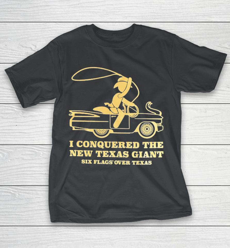 I Conquered The New Texas Giant Six Flags Over Texas Ride Shirts