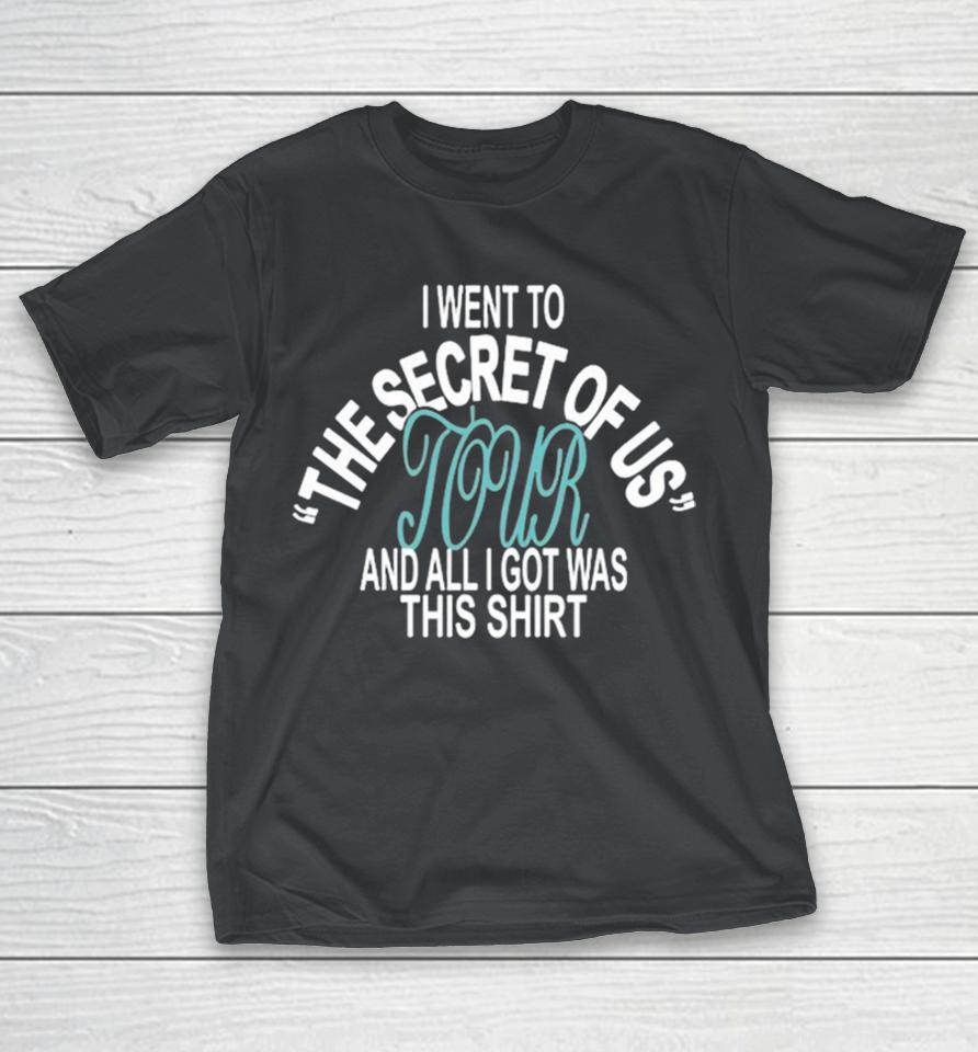 I Went To Secret Of Us Tour And All I Got Was This Shirts