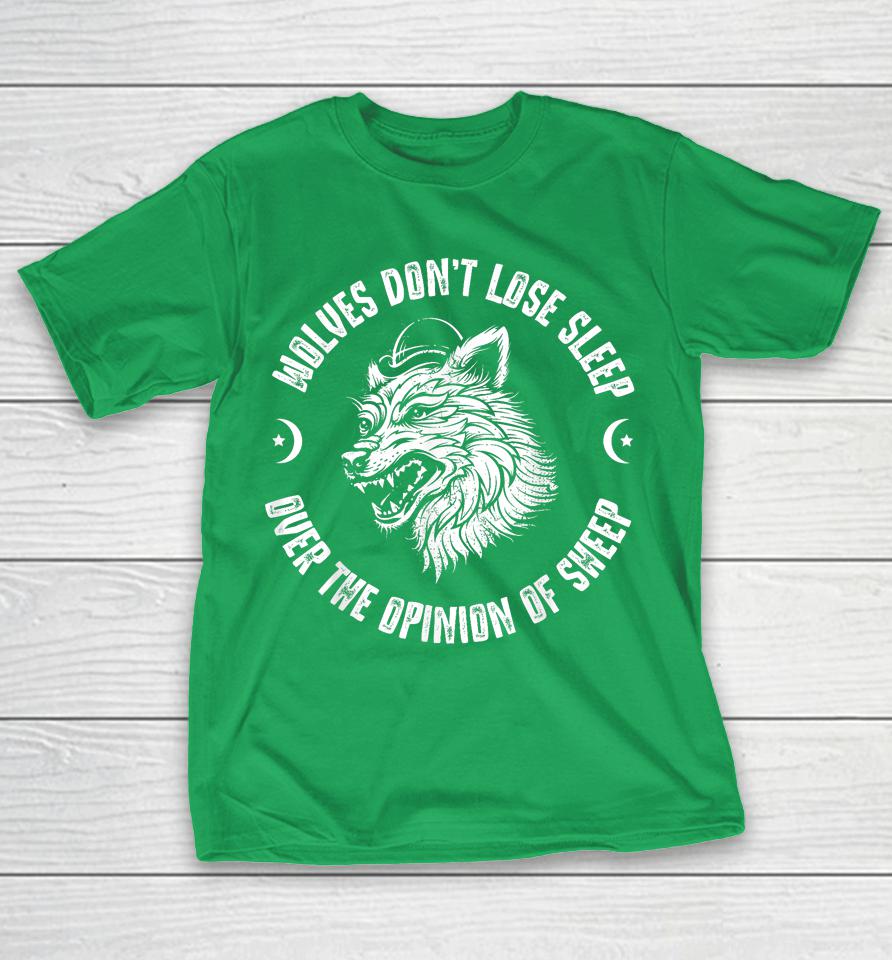 Wolves Don't Lose Sleep Over The Opinions Of Sheep Shirts