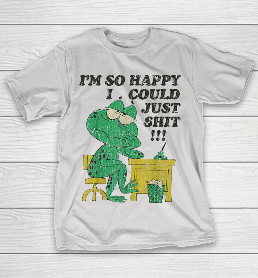 I'm So Happy I Could Just Shit 1977 Shirts
